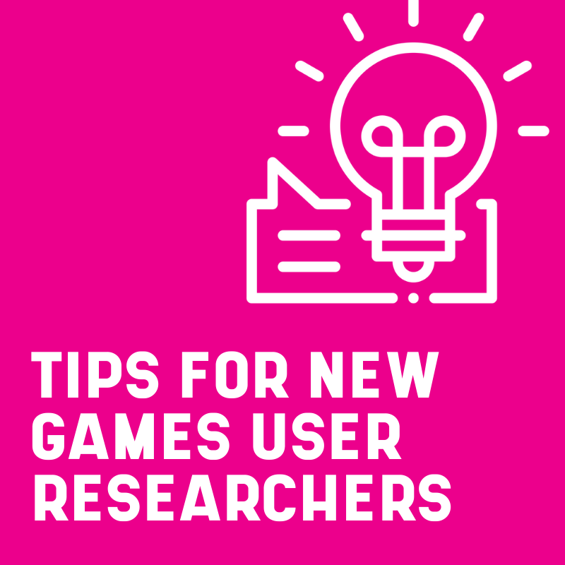Tips and advice for new games user researchers