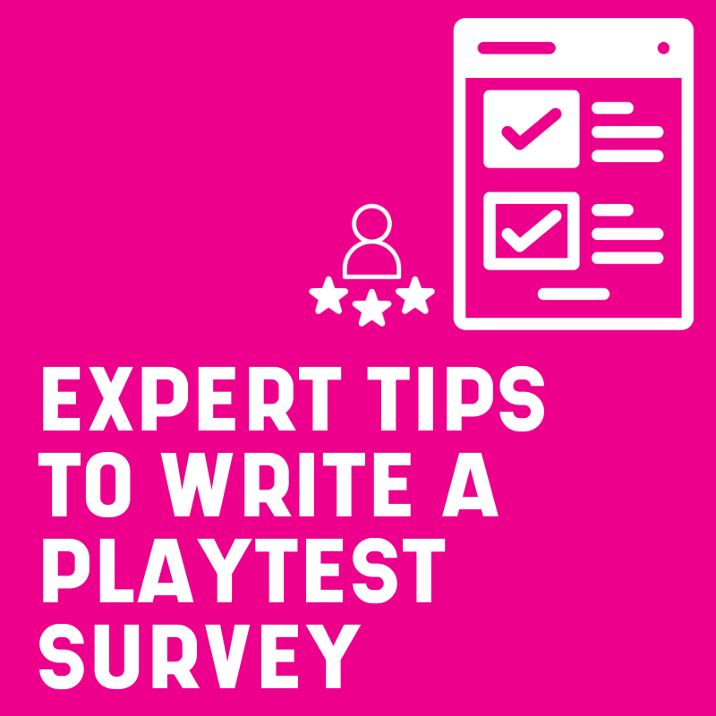 Expert tips to write a playtest survey in games user research