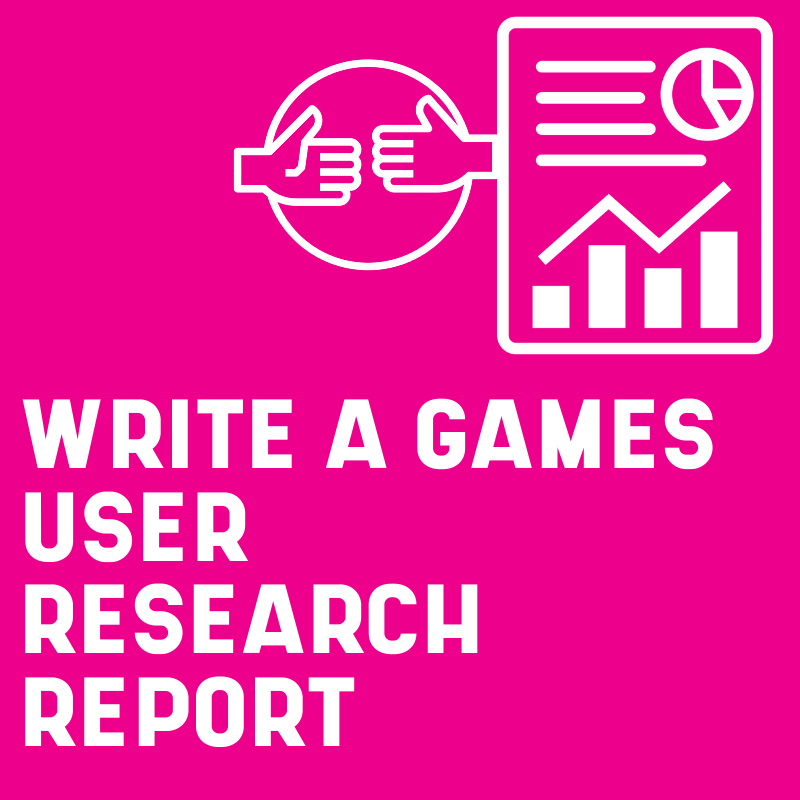 Learn how to write a games user research report