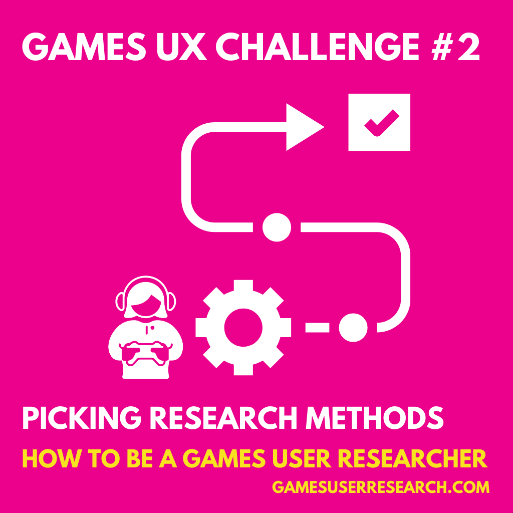 Games UX Challenge - pick the right research method