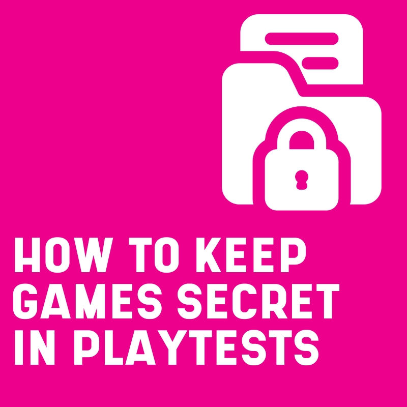 How to keep games secret in playtests