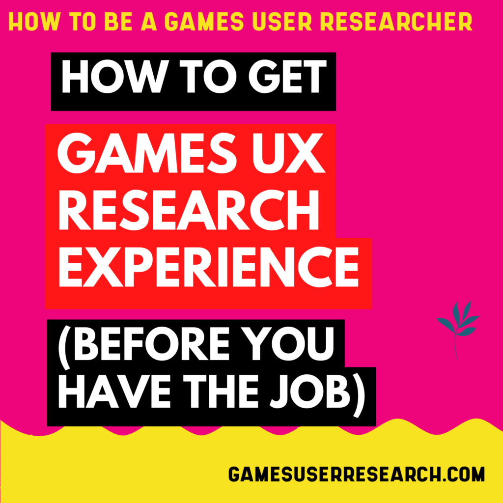 How to get Games UX Research Experience before you have the job
