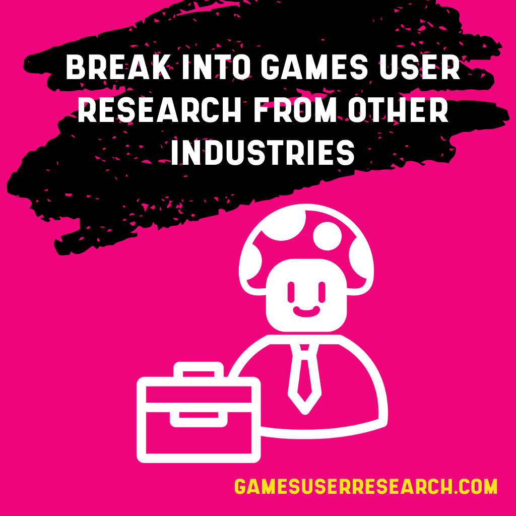 Break into games user research from other industries