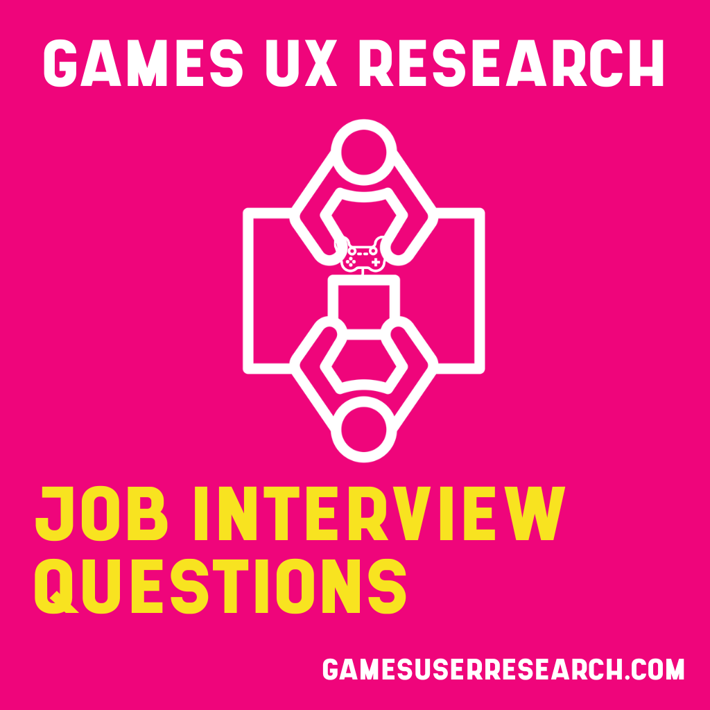 Games UX Research Job INterview Questions