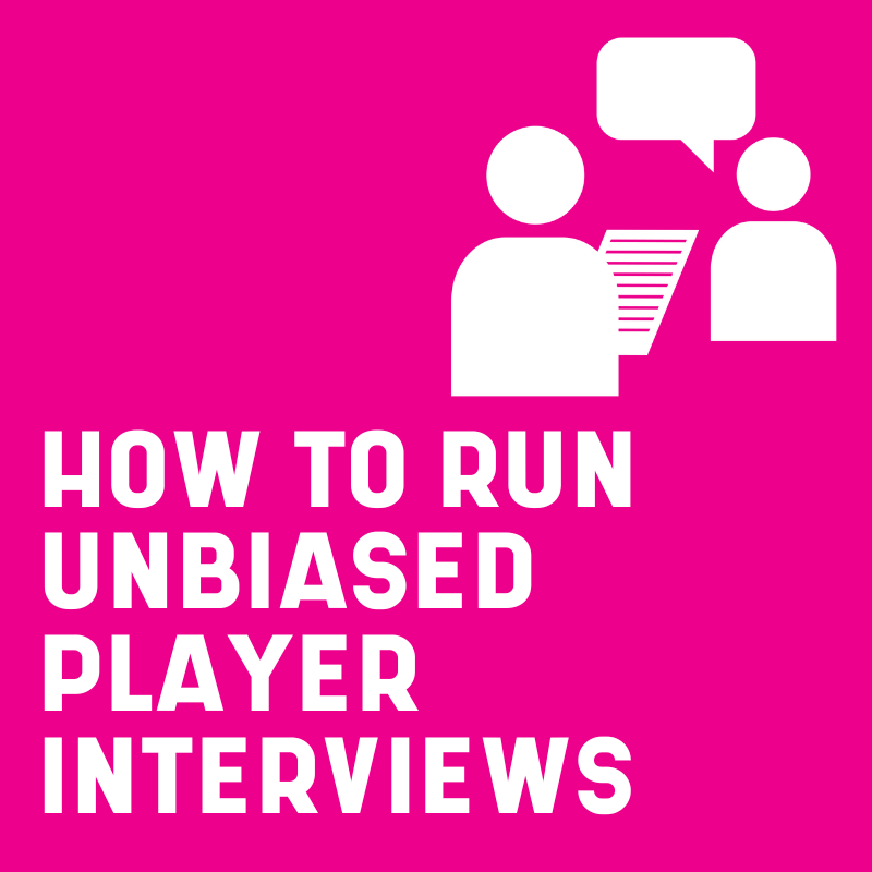 How to run unbiased player interviews
